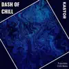 Dash of Chill (Futuristic Chill Bass) - Single album lyrics, reviews, download
