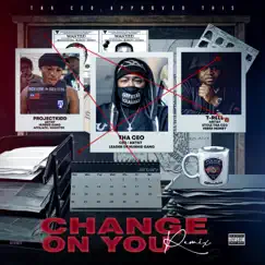 Change on You (feat. T-Rell & ProjectKidd) [Remix] - Single by Tha Ceo album reviews, ratings, credits