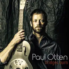 Bridges Burn - Single by Paul Otten album reviews, ratings, credits