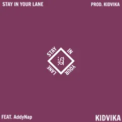 Stay in Your Lane - Single (feat. AddyNap) - Single by Kidvika album reviews, ratings, credits
