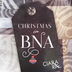 Christmas in Bna - Single by Ciara Rae album reviews, ratings, credits