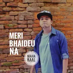 Meri Bhaideu Na - Single by MAHA KAAL album reviews, ratings, credits