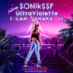 I Can Shake It (feat. UltraViolette) [Radio Edit] - Single by SONIKSSP album reviews, ratings, credits