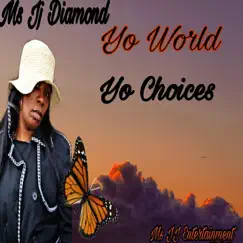 Yo World Yo Choices - Single by Ms JJ Diamond album reviews, ratings, credits