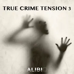 True Crime Tension, Vol. 3 by Alibi Music album reviews, ratings, credits