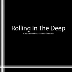 Rolling in the deep - Single by Alessandro Minci & Loreto Gismondi album reviews, ratings, credits