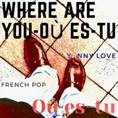Where are you, Où es-tu - Single by Yanny Love album reviews, ratings, credits