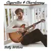 Cigarettes and Chardonnay - Single album lyrics, reviews, download