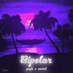 Bipolar - Single by G Style & Martiel album reviews, ratings, credits