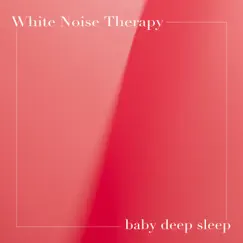 Baby Deep Sleep by White Noise Therapy album reviews, ratings, credits
