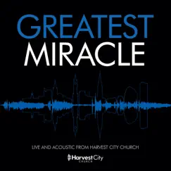 Greatest Miracle (Live) [feat. Jennifer Goffin] - Single by Harvest City Church album reviews, ratings, credits