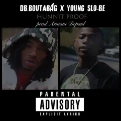 Hunnit Proof - Single by DB.Boutabag & Young Slo-Be album reviews, ratings, credits