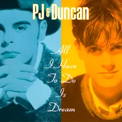 All I Have to Do Is Dream - Single by PJ & Duncan & Ant & Dec album reviews, ratings, credits