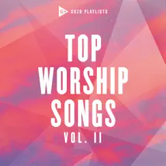 SOZO Playlists: Top Worship Songs (Vol. 2) by Various Artists album reviews, ratings, credits