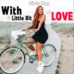 With a Little Bit of Love - Single by Olivia King album reviews, ratings, credits