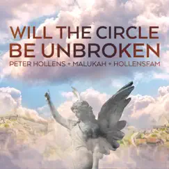 Will the Circle Be Unbroken (feat. The Hollensfamily & Malukah) - Single by Peter Hollens album reviews, ratings, credits