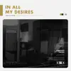 In All My Desires - Single album lyrics, reviews, download