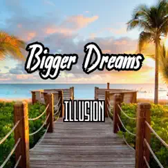 Bigger Dreams - Single by Ill~usion album reviews, ratings, credits