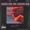 Love Me or Leave Me - Single album lyrics, reviews, download