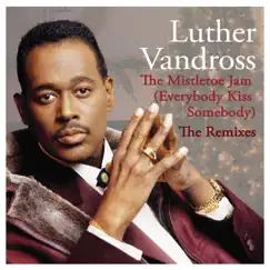 The Mistletoe Jam (Everybody Kiss Somebody) [The Remixes] - EP by Luther Vandross album reviews, ratings, credits