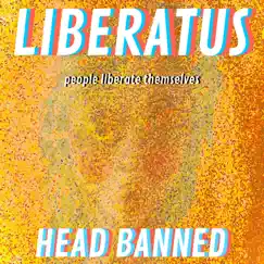 Liberatus: People Liberate Themselves by Head Banned album reviews, ratings, credits