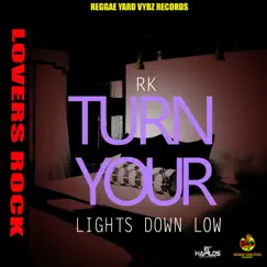 Turn Your Lights Down Low - Single by RK album reviews, ratings, credits