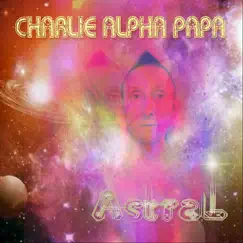 Astral - Single by Charlie Alpha Papa album reviews, ratings, credits
