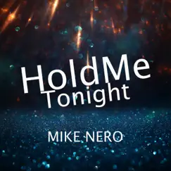 Hold Me Tonight - Single by Mike Nero album reviews, ratings, credits