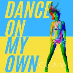 Dance on My Own (Radio Edit) - Single by Clav album reviews, ratings, credits