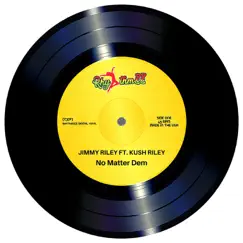 No Matter Dem (feat. Kush Riley) - Single by Jimmy Riley album reviews, ratings, credits