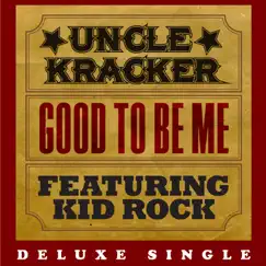 Good to Be Me - Deluxe Single by Uncle Kracker album reviews, ratings, credits