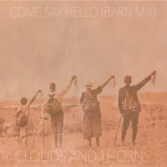 Come Say Hello (Barn Mix) - Single by Clouds And Thorns album reviews, ratings, credits
