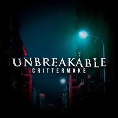 Unbreakable - Single by Crittermake album reviews, ratings, credits