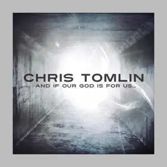 And If Our God Is For Us... by Chris Tomlin album download