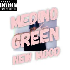 New Mood - Single by Medino Green album reviews, ratings, credits