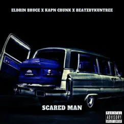 Scared Man (feat. Eldrin Bruce & Kapn Crunk) Song Lyrics