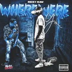 Where Were You - Single by Ricky Raw album reviews, ratings, credits