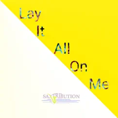 Lay It All On Me - Single by Saxtribution album reviews, ratings, credits