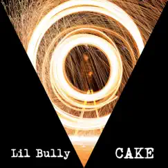 Cake - Single by Lil Bully album reviews, ratings, credits