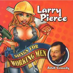 Songs for Working Men by Larry Pierce album reviews, ratings, credits