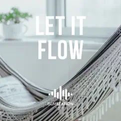 Let It Flow by Chillout BGM Station album reviews, ratings, credits