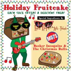 Holiday Fruitcake - EP by Busker Incognito & the Christmas Balls, Lara Hope & the Ark-Tones & MO7S album reviews, ratings, credits