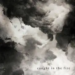 Caught in the Fire Song Lyrics