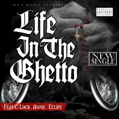 Life in the Ghetto - Single by C-Locs, A.W.O.L. & Eclipz album reviews, ratings, credits