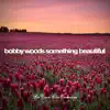 Something Beautiful - Single album lyrics, reviews, download