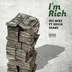 I'm Rich - Single (feat. Sugga Shane) - Single by Big Mike album reviews, ratings, credits