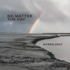 No Matter the Day - Single by Myreslight album reviews, ratings, credits