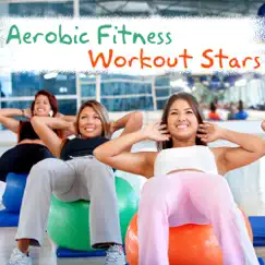 Aerobic Fitness Workout Stars by Various Artists album reviews, ratings, credits