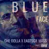 Blue Face (feat. Che Dolla & Eastside Mass) - Single album lyrics, reviews, download