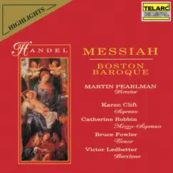 Handel: Messiah, HWV 56 (Highlights) by Martin Pearlman, Boston Baroque, Karen Clift, Catherine Robbin, Bruce Fowler & Victor Ledbetter album reviews, ratings, credits